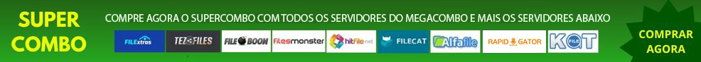 MegaCombo + Filextras, Filecat, Tezfiles, Fileboom, Hitfile, Filesmonster, Meutime, Alfafile e Katfile Super Combo